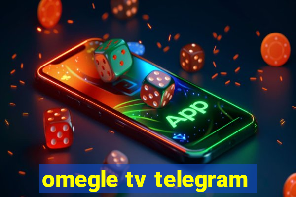 omegle tv telegram